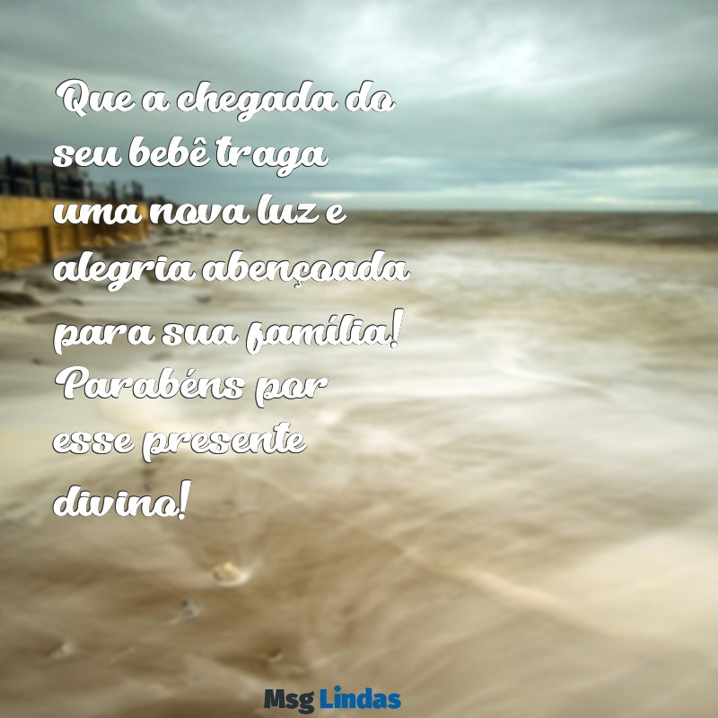 parabéns pelo bebê evangélico Que a chegada do seu bebê traga uma nova luz e alegria abençoada para sua família! Parabéns por esse presente divino!