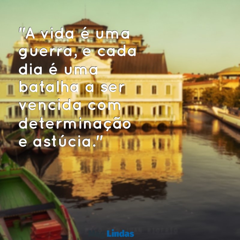 mensagens de thomas shelby "A vida é uma guerra, e cada dia é uma batalha a ser vencida com determinação e astúcia."