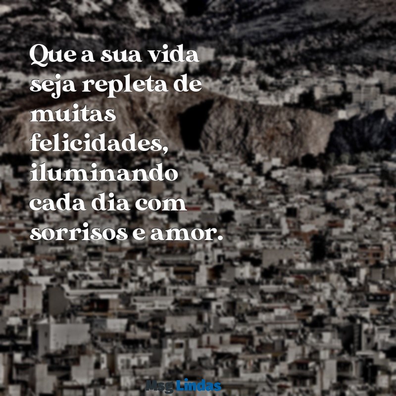 muitas felicidades ou muita felicidade Que a sua vida seja repleta de muitas felicidades, iluminando cada dia com sorrisos e amor.