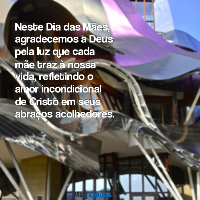 mensagens evangélica para o dia das mães Neste Dia das Mães, agradecemos a Deus pela luz que cada mãe traz à nossa vida, refletindo o amor incondicional de Cristo em seus abraços acolhedores.