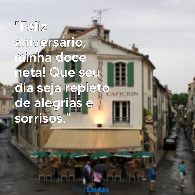 mensagens niver neta "Feliz aniversário, minha doce neta! Que seu dia seja repleto de alegrias e sorrisos."