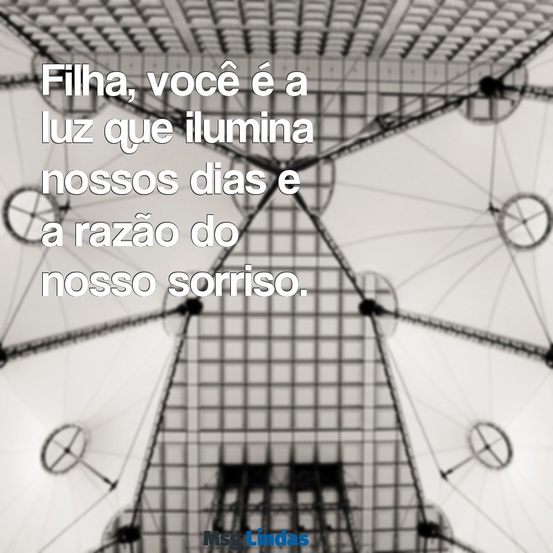 homenagem para filha Filha, você é a luz que ilumina nossos dias e a razão do nosso sorriso.