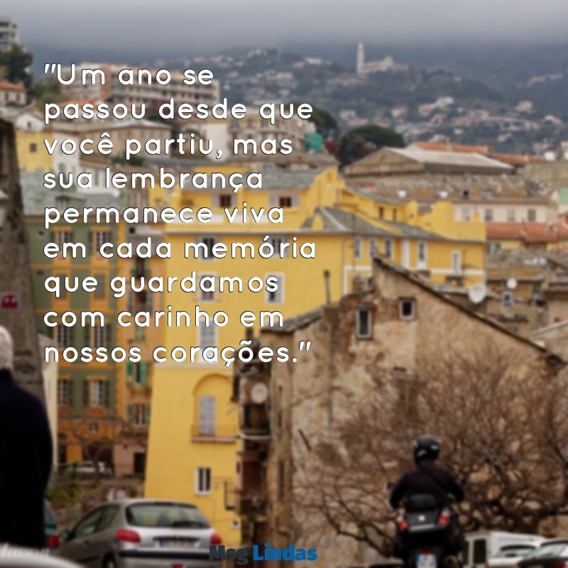 mensagens de 1 ano de falecimento irmão "Um ano se passou desde que você partiu, mas sua lembrança permanece viva em cada memória que guardamos com carinho em nossos corações."