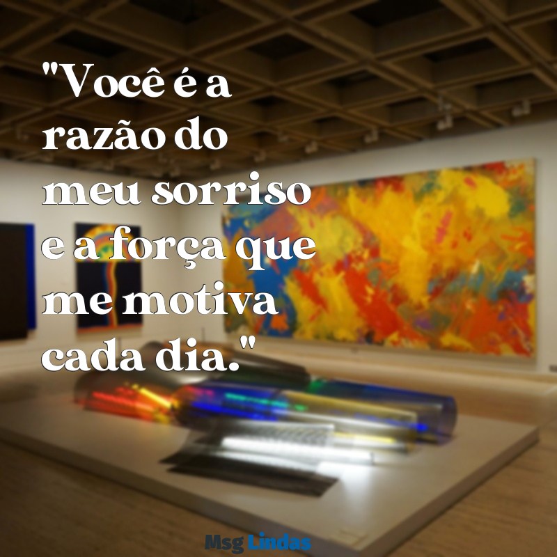 frases de mãe para filhos "Você é a razão do meu sorriso e a força que me motiva cada dia."