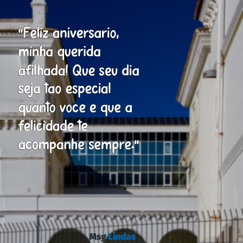 frases de aniversário para afilhada e sobrinha "Feliz aniversário, minha querida afilhada! Que seu dia seja tão especial quanto você e que a felicidade te acompanhe sempre."