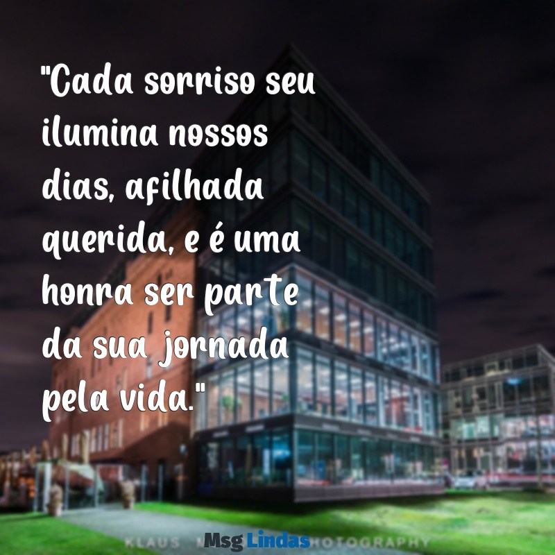 homenagem para afilhada "Cada sorriso seu ilumina nossos dias, afilhada querida, e é uma honra ser parte da sua jornada pela vida."