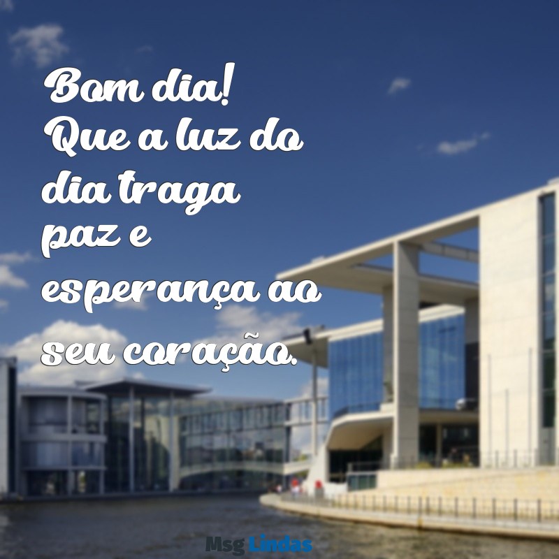 mensagens jw.org bom dia Bom dia! Que a luz do dia traga paz e esperança ao seu coração.