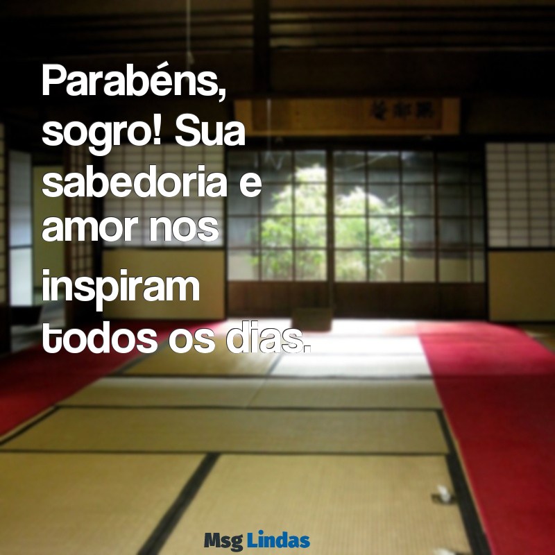 parabéns sogro simples Parabéns, sogro! Sua sabedoria e amor nos inspiram todos os dias.