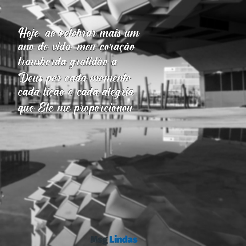 mensagens de agradecimento pelo meu aniversário a deus Hoje, ao celebrar mais um ano de vida, meu coração transborda gratidão a Deus por cada momento, cada lição e cada alegria que Ele me proporcionou.