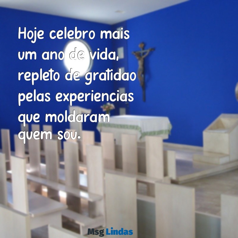 feliz aniversário pra mim gratidão Hoje celebro mais um ano de vida, repleto de gratidão pelas experiências que moldaram quem sou.