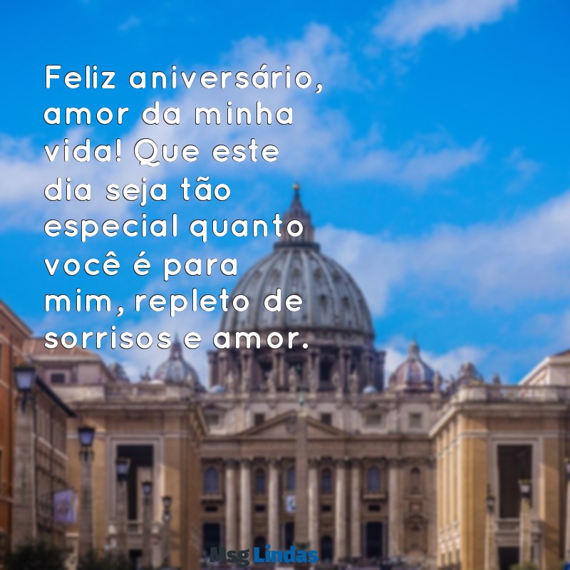 mensagens de feliz aniversario esposa Feliz aniversário, amor da minha vida! Que este dia seja tão especial quanto você é para mim, repleto de sorrisos e amor.