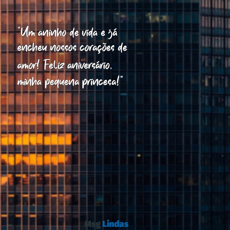 mensagens de aniversário para filha de 1 aninho "Um aninho de vida e já encheu nossos corações de amor! Feliz aniversário, minha pequena princesa!"