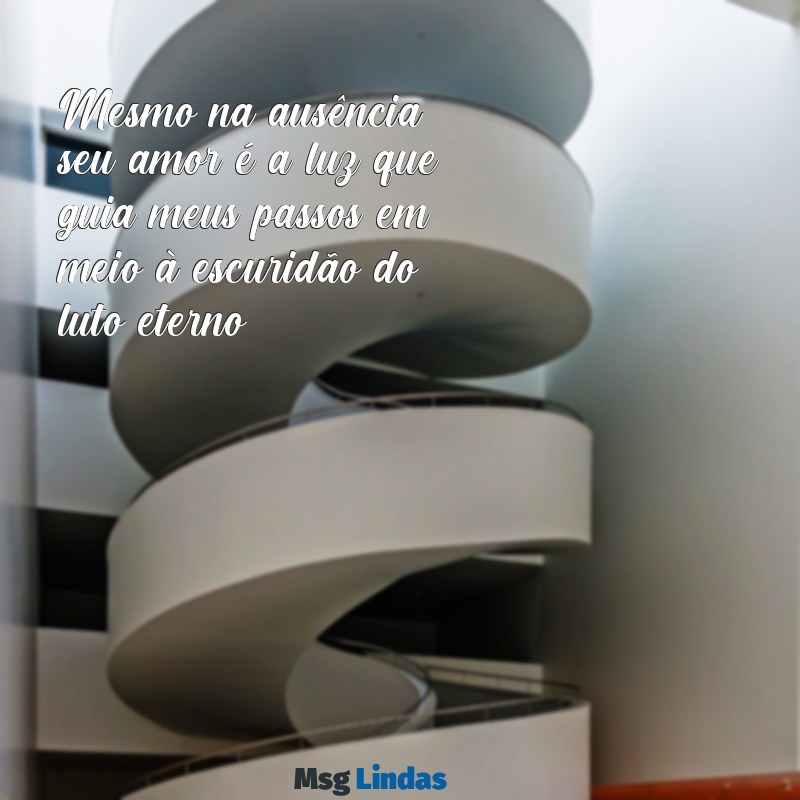 luto eterno pai Mesmo na ausência, seu amor é a luz que guia meus passos em meio à escuridão do luto eterno.