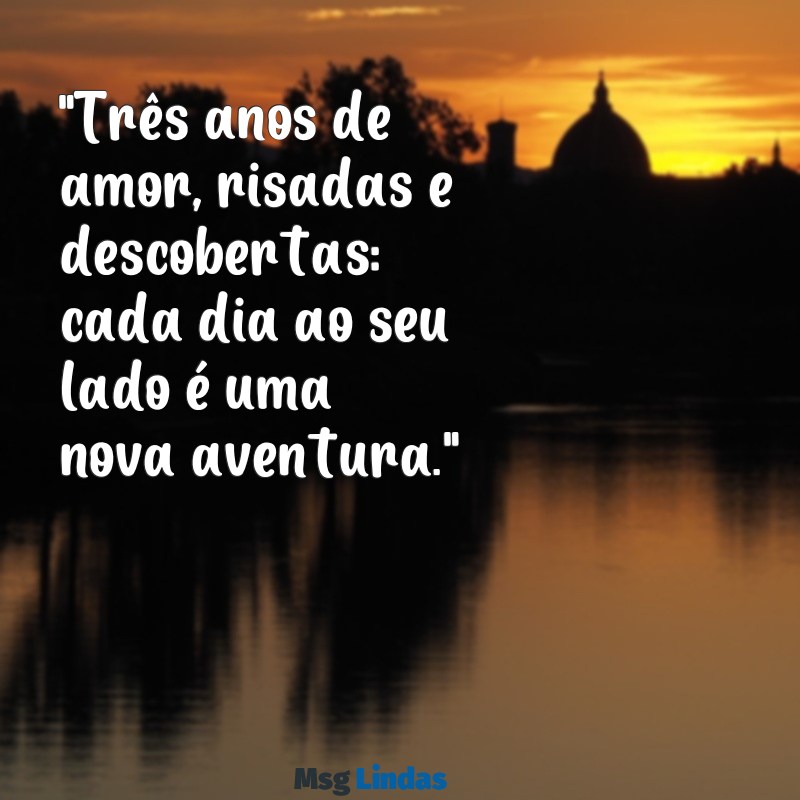 bodas de casamento 3 anos "Três anos de amor, risadas e descobertas: cada dia ao seu lado é uma nova aventura."