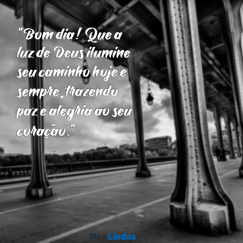 mensagens católicas de bom dia para whatsapp "Bom dia! Que a luz de Deus ilumine seu caminho hoje e sempre, trazendo paz e alegria ao seu coração."