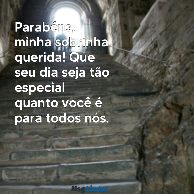 mensagens de aniversário de sobrinha querida Parabéns, minha sobrinha querida! Que seu dia seja tão especial quanto você é para todos nós.