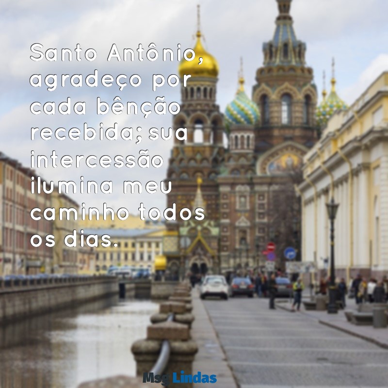 mensagens de agradecimento a santo antônio Santo Antônio, agradeço por cada bênção recebida; sua intercessão ilumina meu caminho todos os dias.