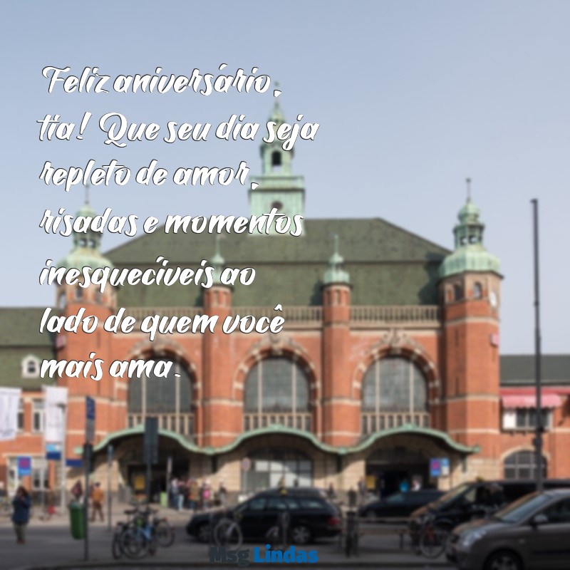 feliz aniversário tia mensagens Feliz aniversário, tia! Que seu dia seja repleto de amor, risadas e momentos inesquecíveis ao lado de quem você mais ama.