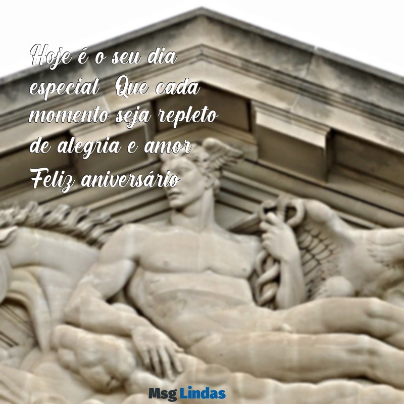 mensagens de feliz aniversário para imprimir Hoje é o seu dia especial! Que cada momento seja repleto de alegria e amor. Feliz aniversário!