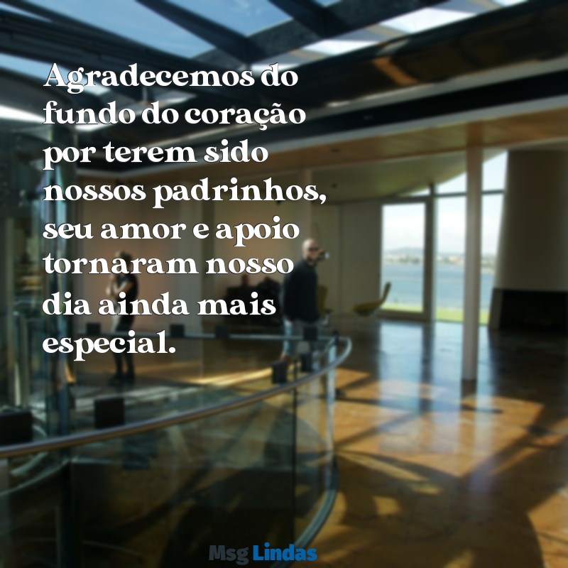 mensagens de agradecimento para padrinhos de casamento Agradecemos do fundo do coração por terem sido nossos padrinhos, seu amor e apoio tornaram nosso dia ainda mais especial.