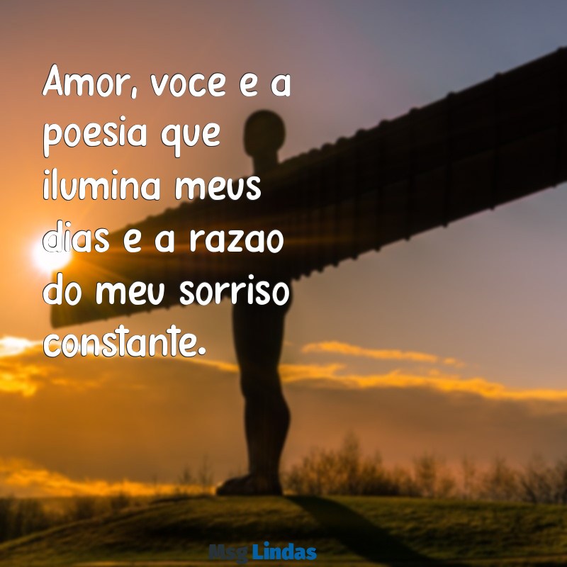 texto lindo para namorado Amor, você é a poesia que ilumina meus dias e a razão do meu sorriso constante.