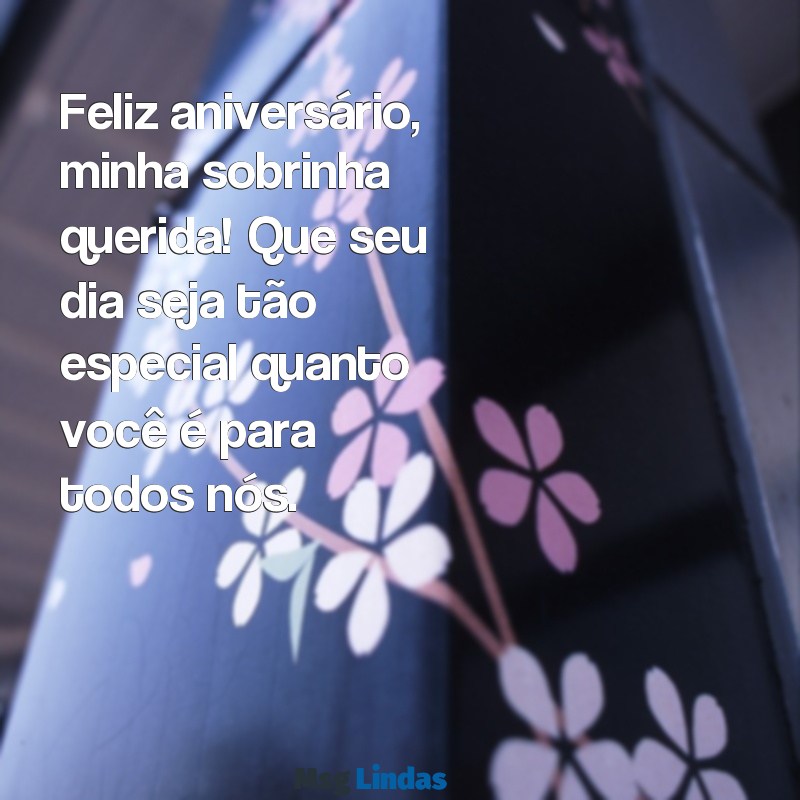 frases de aniversário para sobrinha querida Feliz aniversário, minha sobrinha querida! Que seu dia seja tão especial quanto você é para todos nós.