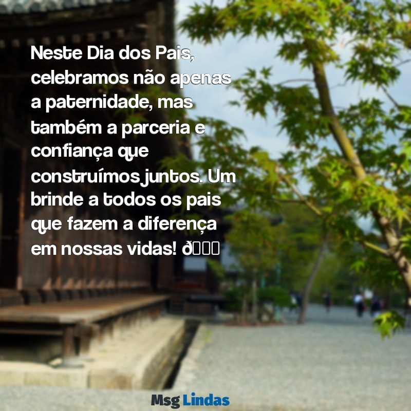 mensagens de feliz dia dos pais para clientes Neste Dia dos Pais, celebramos não apenas a paternidade, mas também a parceria e confiança que construímos juntos. Um brinde a todos os pais que fazem a diferença em nossas vidas! 🎉