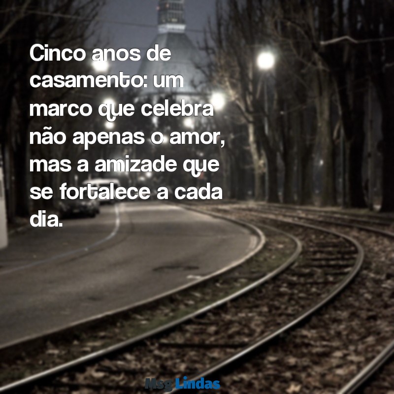 5 anos de casados Cinco anos de casamento: um marco que celebra não apenas o amor, mas a amizade que se fortalece a cada dia.