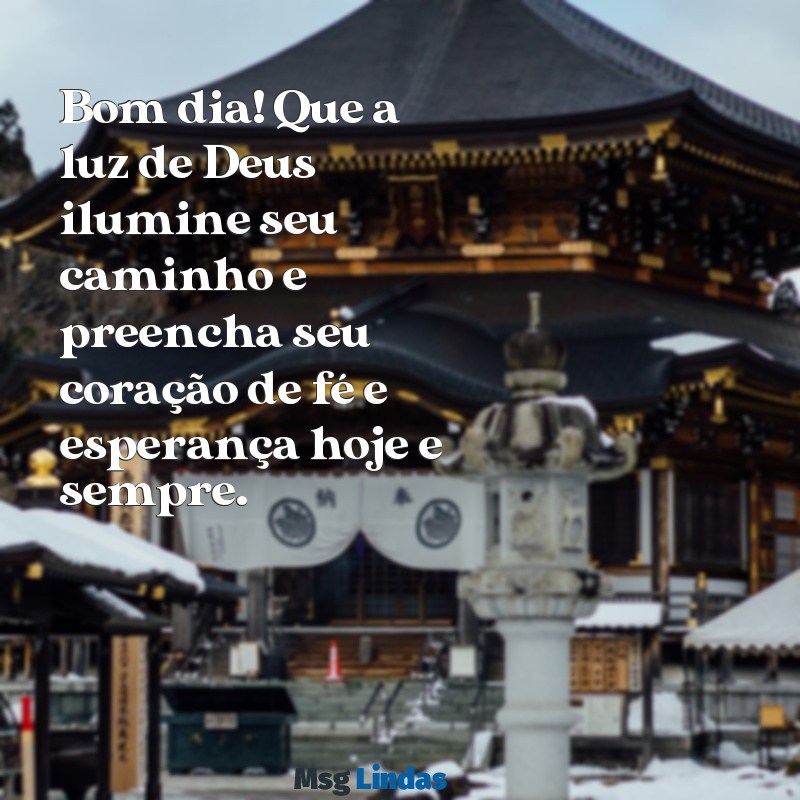 mensagens de bom dia com a palavra de deus Bom dia! Que a luz de Deus ilumine seu caminho e preencha seu coração de fé e esperança hoje e sempre.