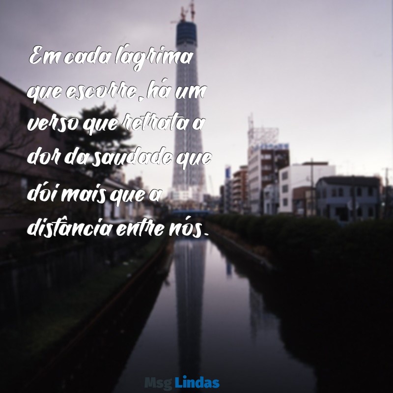 poesia para namorado chorar Em cada lágrima que escorre, há um verso que retrata a dor da saudade que dói mais que a distância entre nós.