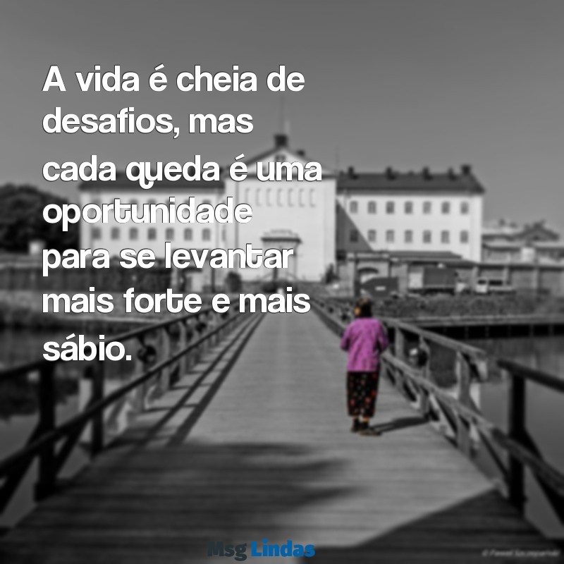 como dar a volta por cima A vida é cheia de desafios, mas cada queda é uma oportunidade para se levantar mais forte e mais sábio.