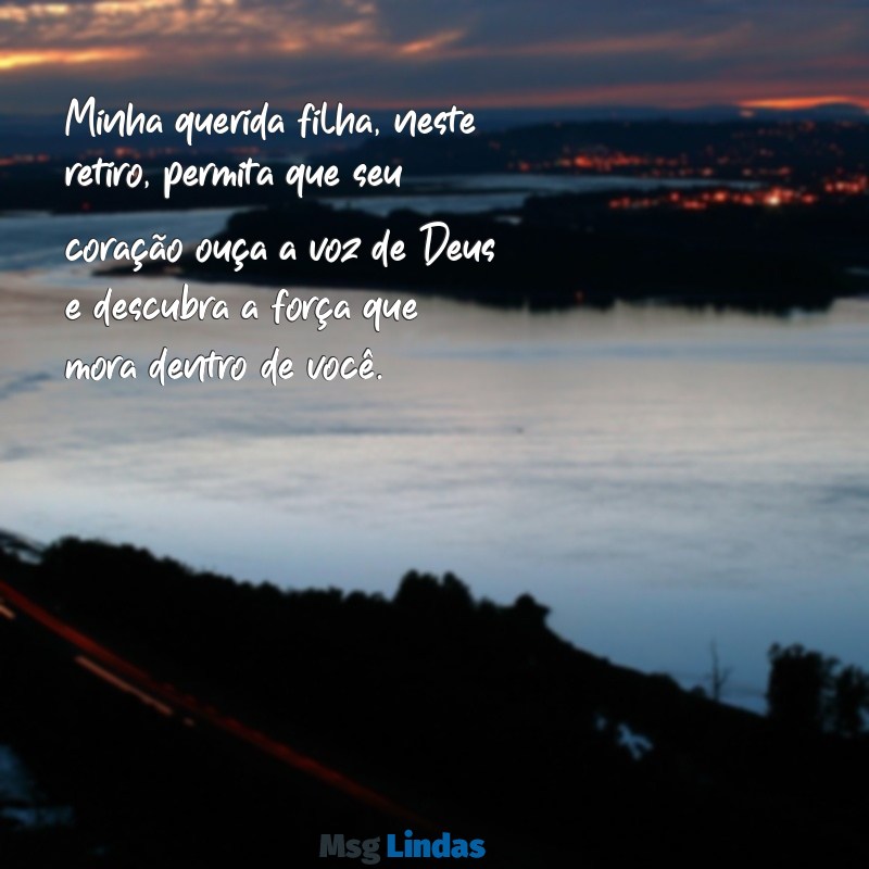 carta de pai para filha em retiro religioso Minha querida filha, neste retiro, permita que seu coração ouça a voz de Deus e descubra a força que mora dentro de você.