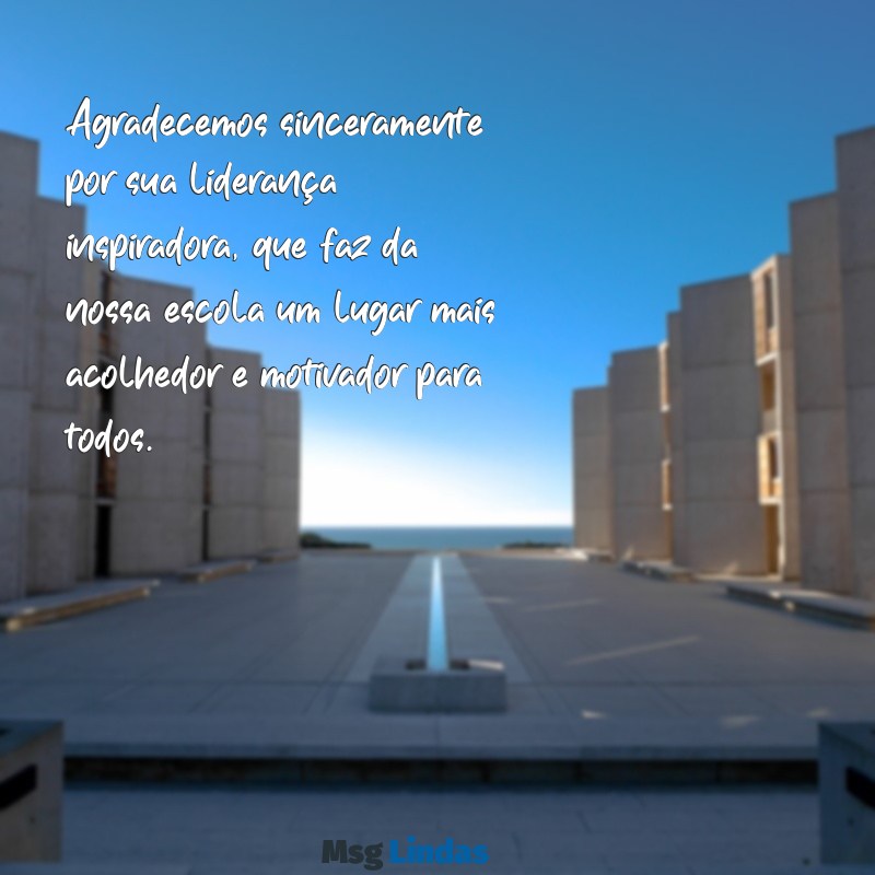 mensagens para diretor escolar de agradecimento Agradecemos sinceramente por sua liderança inspiradora, que faz da nossa escola um lugar mais acolhedor e motivador para todos.