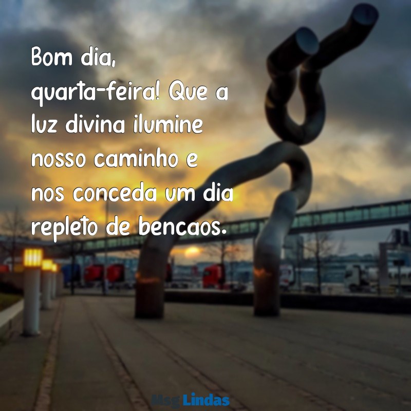 bom dia quarta-feira abençoada por deus Bom dia, quarta-feira! Que a luz divina ilumine nosso caminho e nos conceda um dia repleto de bênçãos.