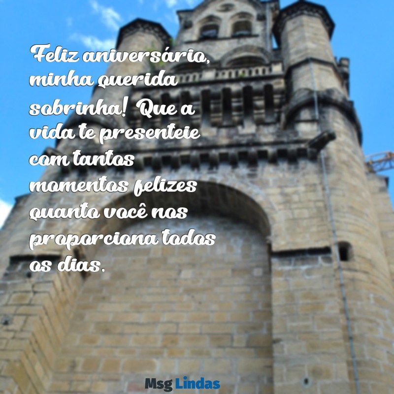 frases de parabéns para sobrinha Feliz aniversário, minha querida sobrinha! Que a vida te presenteie com tantos momentos felizes quanto você nos proporciona todos os dias.