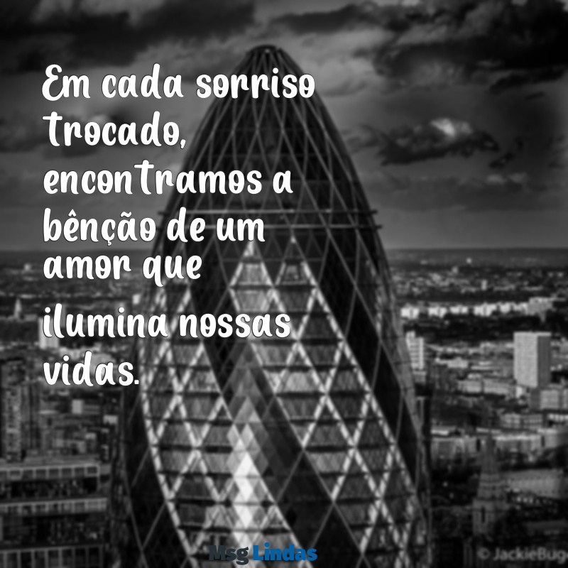 mensagens casal abençoado Em cada sorriso trocado, encontramos a bênção de um amor que ilumina nossas vidas.