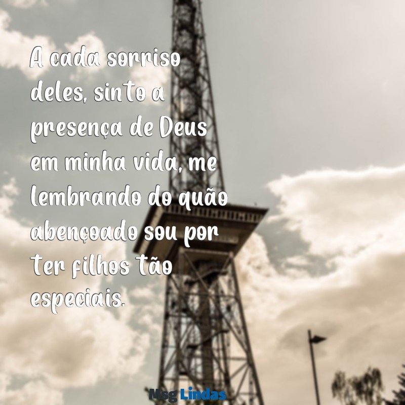 gratidão a deus pelos meus filhos A cada sorriso deles, sinto a presença de Deus em minha vida, me lembrando do quão abençoado sou por ter filhos tão especiais.