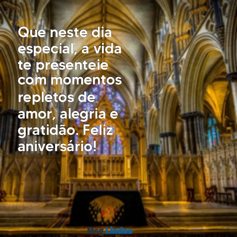 uma mensagens bem bonita de feliz aniversário Que neste dia especial, a vida te presenteie com momentos repletos de amor, alegria e gratidão. Feliz aniversário!