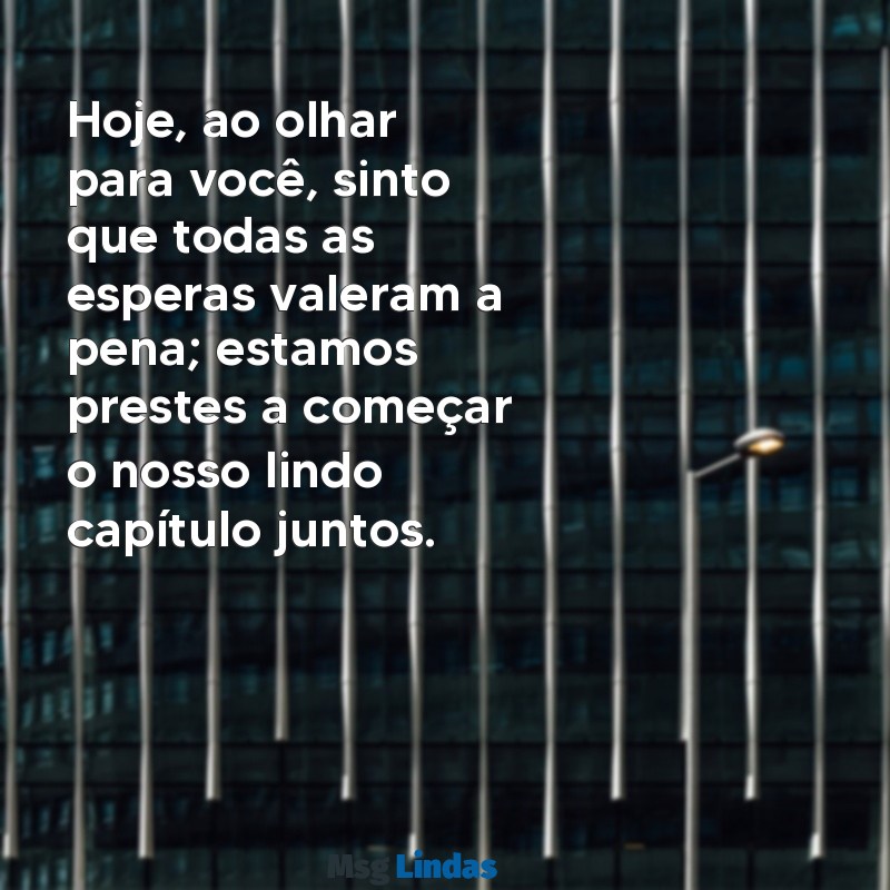 carta para o noivo no dia do casamento Hoje, ao olhar para você, sinto que todas as esperas valeram a pena; estamos prestes a começar o nosso lindo capítulo juntos.