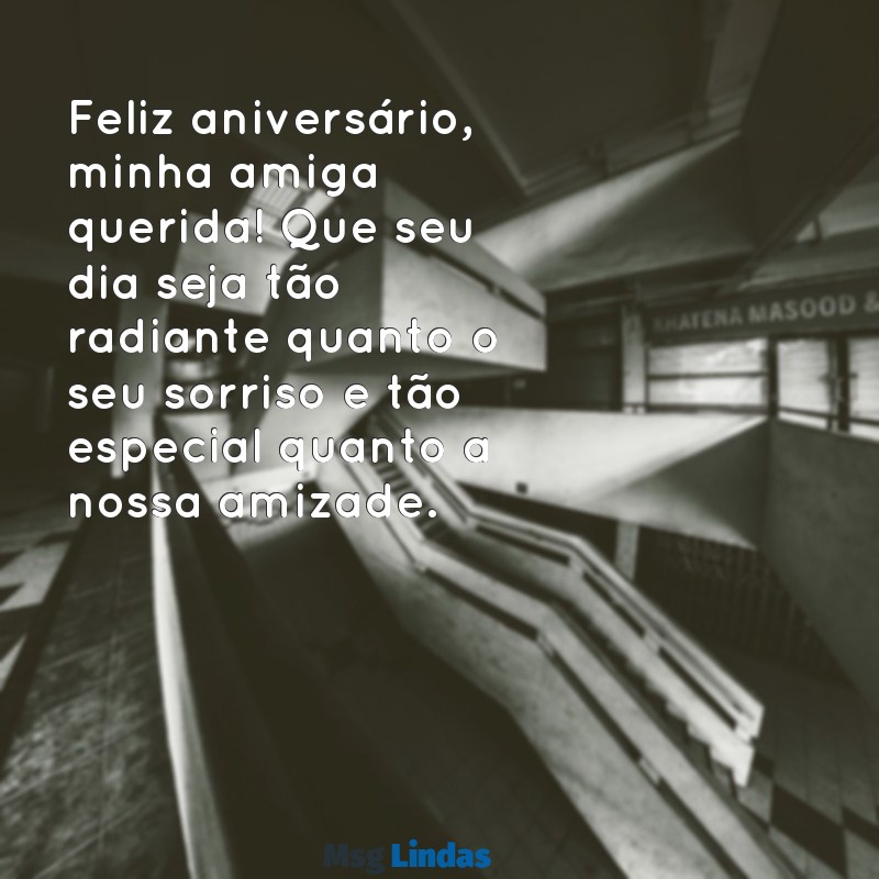 msg niver amiga querida Feliz aniversário, minha amiga querida! Que seu dia seja tão radiante quanto o seu sorriso e tão especial quanto a nossa amizade.