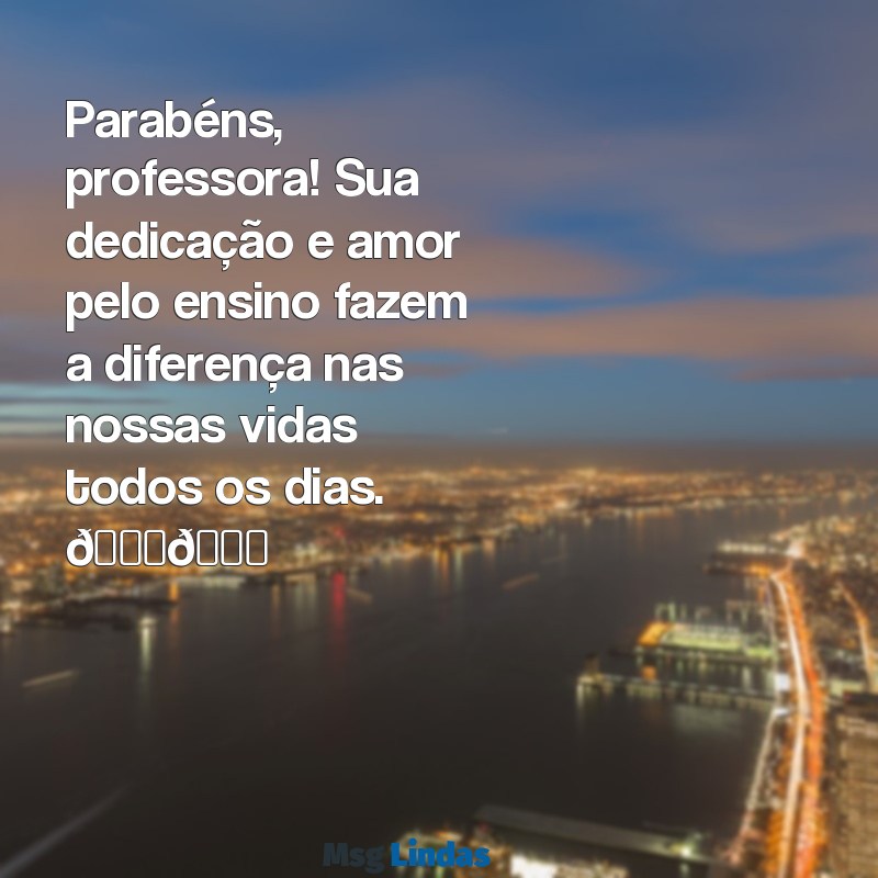 parabéns professora tumblr Parabéns, professora! Sua dedicação e amor pelo ensino fazem a diferença nas nossas vidas todos os dias. 🌟📚