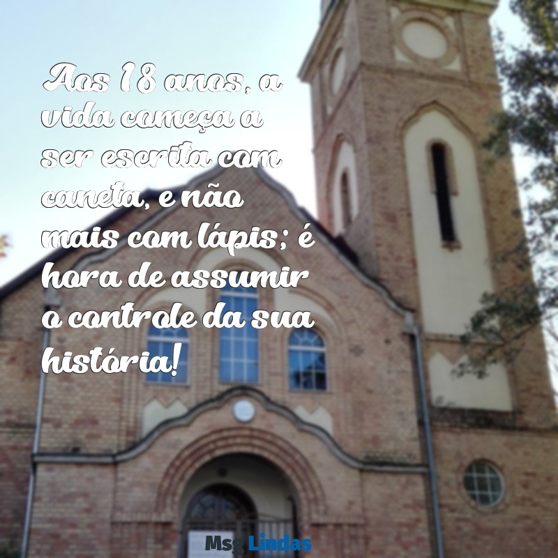 tema de aniversário 18 anos Aos 18 anos, a vida começa a ser escrita com caneta, e não mais com lápis; é hora de assumir o controle da sua história!