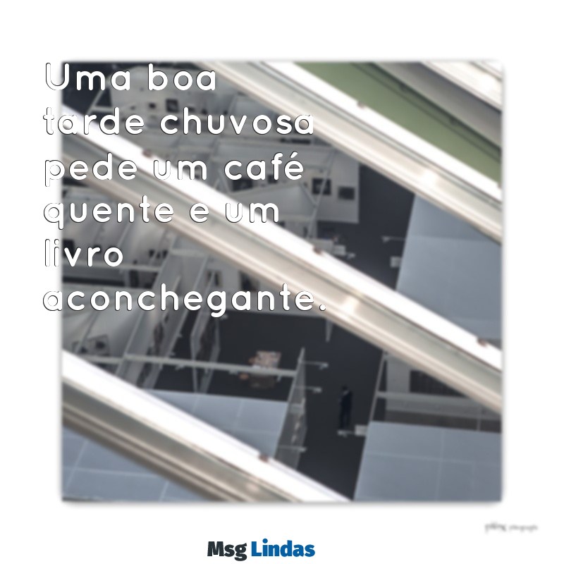 boa tarde chuvosa Uma boa tarde chuvosa pede um café quente e um livro aconchegante.