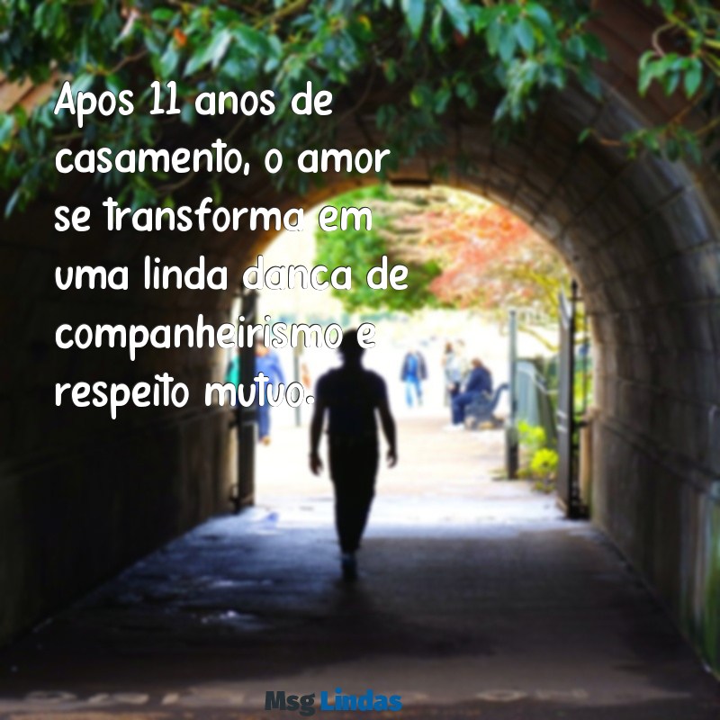 11 anos de casado Após 11 anos de casamento, o amor se transforma em uma linda dança de companheirismo e respeito mútuo.