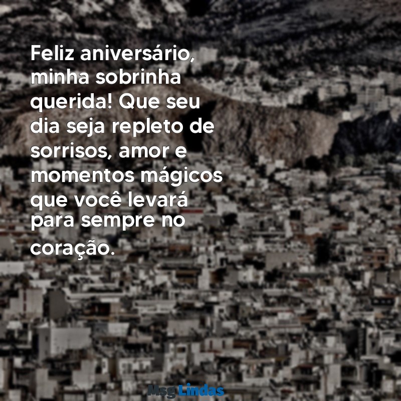 feliz aniversário para sobrinha amada Feliz aniversário, minha sobrinha querida! Que seu dia seja repleto de sorrisos, amor e momentos mágicos que você levará para sempre no coração.