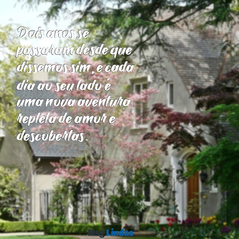 texto de 2 anos de casados Dois anos se passaram desde que dissemos sim, e cada dia ao seu lado é uma nova aventura repleta de amor e descobertas.