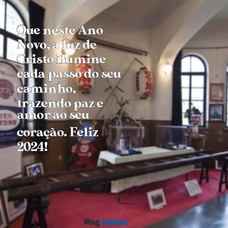 feliz ano novo 2024 evangelico mensagens Que neste Ano Novo, a luz de Cristo ilumine cada passo do seu caminho, trazendo paz e amor ao seu coração. Feliz 2024!