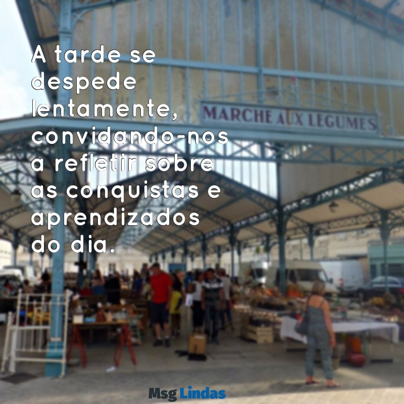 reflexão da tarde A tarde se despede lentamente, convidando-nos a refletir sobre as conquistas e aprendizados do dia.