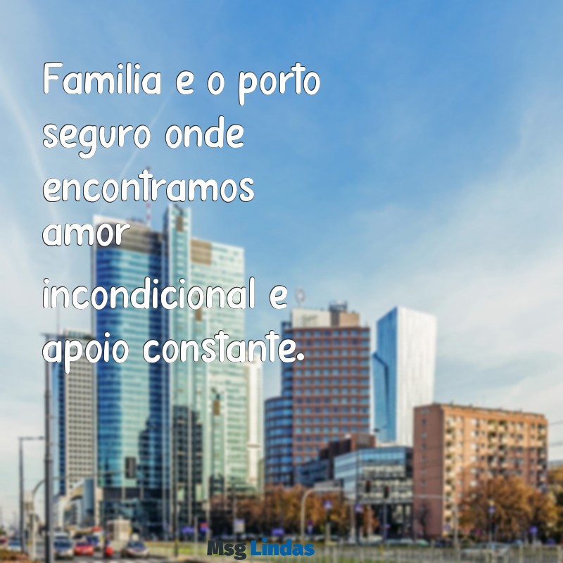 significado de familia Família é o porto seguro onde encontramos amor incondicional e apoio constante.