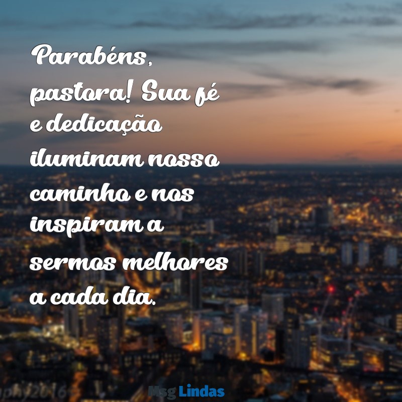 parabéns para minha pastora Parabéns, pastora! Sua fé e dedicação iluminam nosso caminho e nos inspiram a sermos melhores a cada dia.